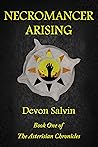 Necromancer Arising: Book One of The Asterisian Chronicles Necromancer Arising: Book One of The Asterisian Chronicles