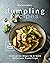 Delectable Dumpling Recipes...