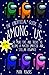 The Unofficial Guide to Among Us Volume II: 50 More Tips and Tricks to Become a Master Imposter and Stellar Crewmate