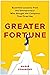 Greater Fortune: Essential ...