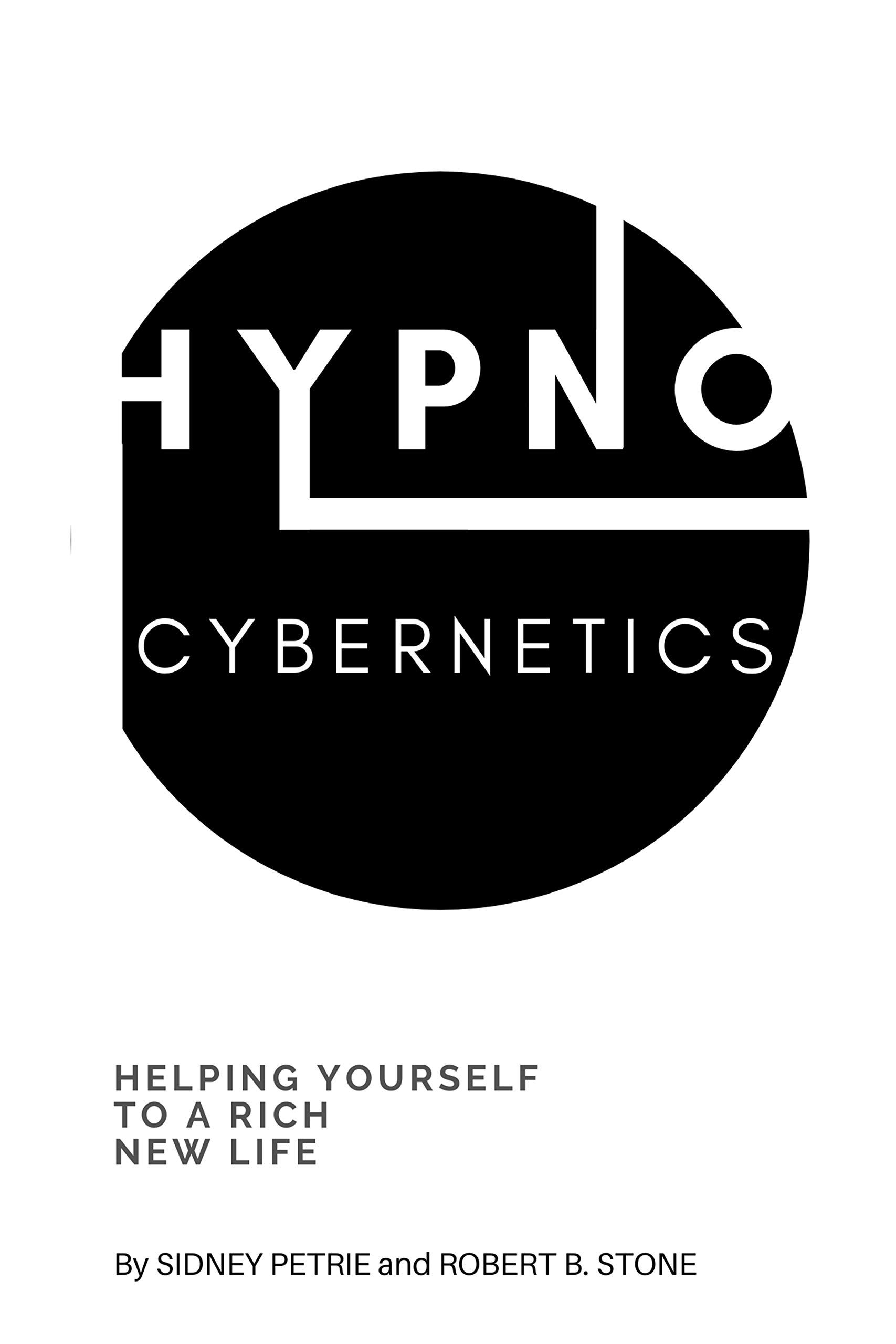 Hypno-Cybernetics: Helping Yourself to a Rich New Life (Kindle Edition)