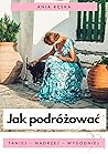 Jak podróżować by Anna Kęska