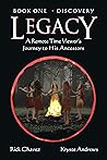 LEGACY: Discovery, Book 1: A Remote Time Viewer’s Journey to His Ancestors