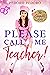 Please Call Me Teacher (The...