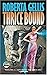 Thrice Bound by Roberta Gellis Thrice Bound by Roberta Gellis