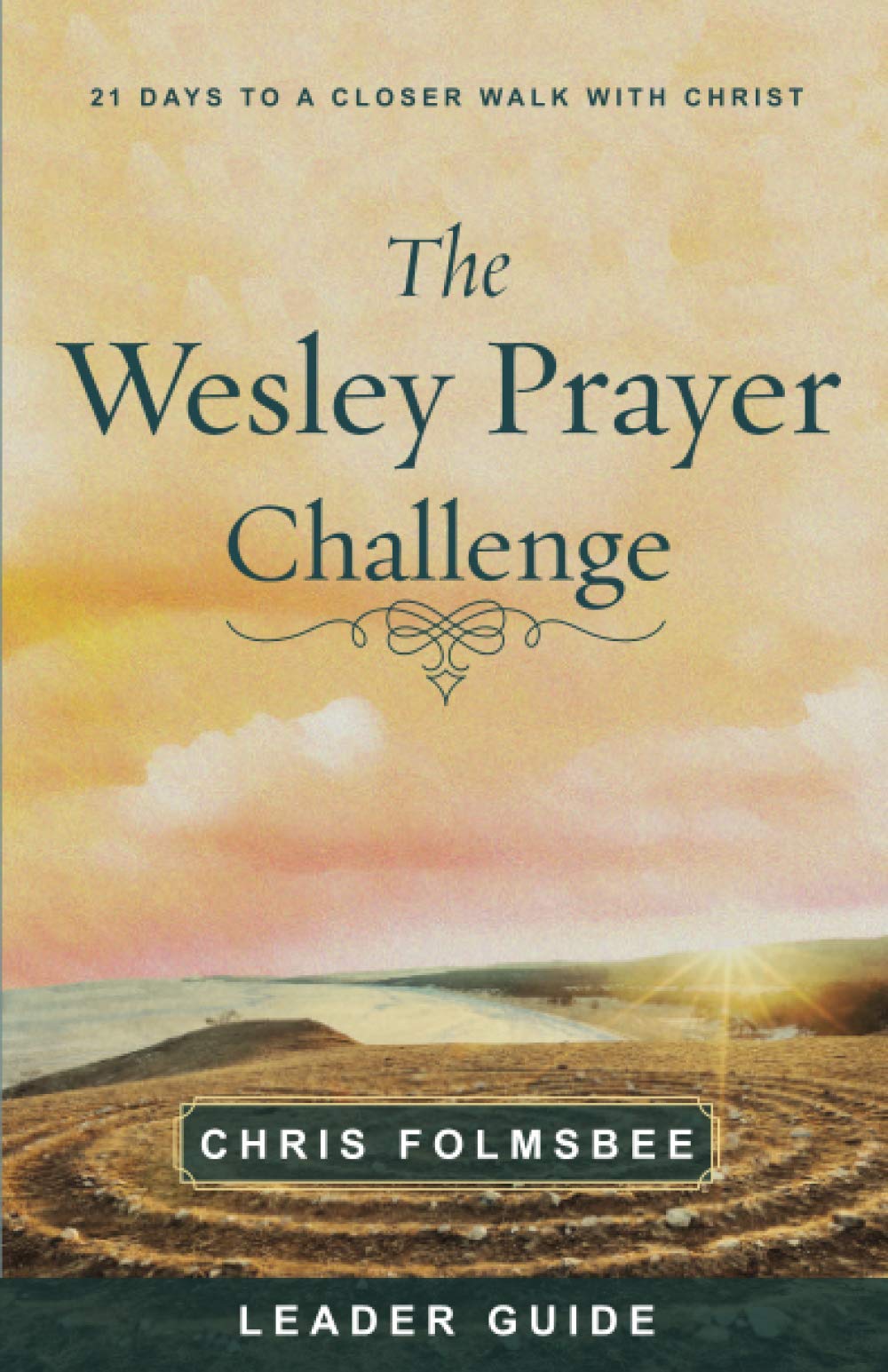 The Wesley Prayer Challenge Leader Guide: 21 Days to a Closer Walk with Christ (Paperback)