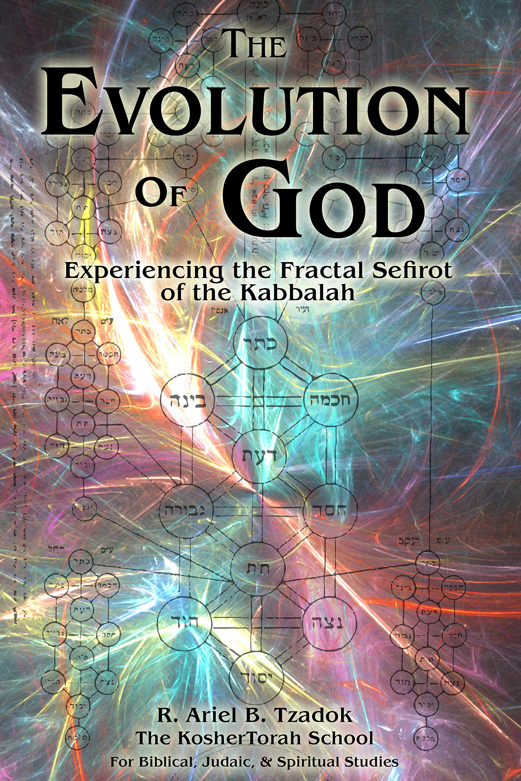 The Evolution of God: Experiencing the Fractal Sefirot of the Kabbalah (Kindle Edition)