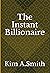 The Instant Billionaire