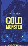COLD MONSTER by W. Galt COLD MONSTER by W. Galt