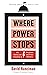 Where Power Stops: The Making and Unmaking of Presidents and Prime Ministers
