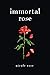 Immortal Rose