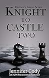 Knight to Castle Two by Jennifer Cody