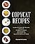 Copycat Recipes by Elizabeth Lopez