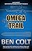 Omega Trail by Ben Colt