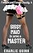 Sissy Maid to serve a Maste...