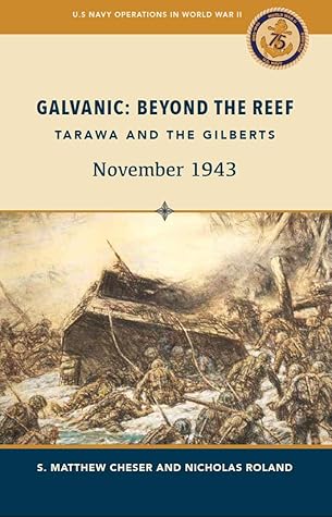 Galvanic: Beyond the Reef—Tarawa and the Gilberts, November 1943