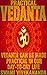 Practical Vedanta: Vedanta Can Be Made Practical In Our Day-To-Day Life