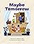 Maybe Tomorrow