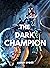 The Dark Champion by Aaron Ryder