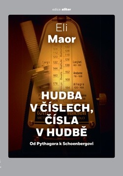 Hudba v číslech, čísla v hudbě: od Pythagora k Schoenbergovi