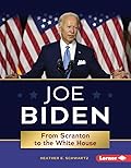 Joe Biden: From Scranton to the White House