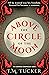 Above the Circle of the Moo...