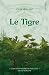 Le Tigre by John Vaillant Le Tigre by John Vaillant