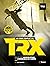 Le Guide complet du TRX : Pour une musculation de l'ensemble du corps (French Edition)