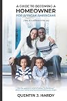 A Guide to Becoming a Homeowner for African-Americans (Yes it... by Quentin J Hardy