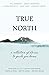 True North: A Collection of...
