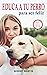 EDUCA A TU PERRO PARA SER FELIZ by Robert Martin