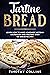 Tartine Bread: Learn How To...
