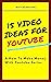 15 VIDEO IDEAS FOR YOUTUBE:...