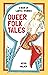 Queer Folk Tales: A Book of LGBTQ Stories