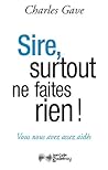 Sire, Surtout Ne ...