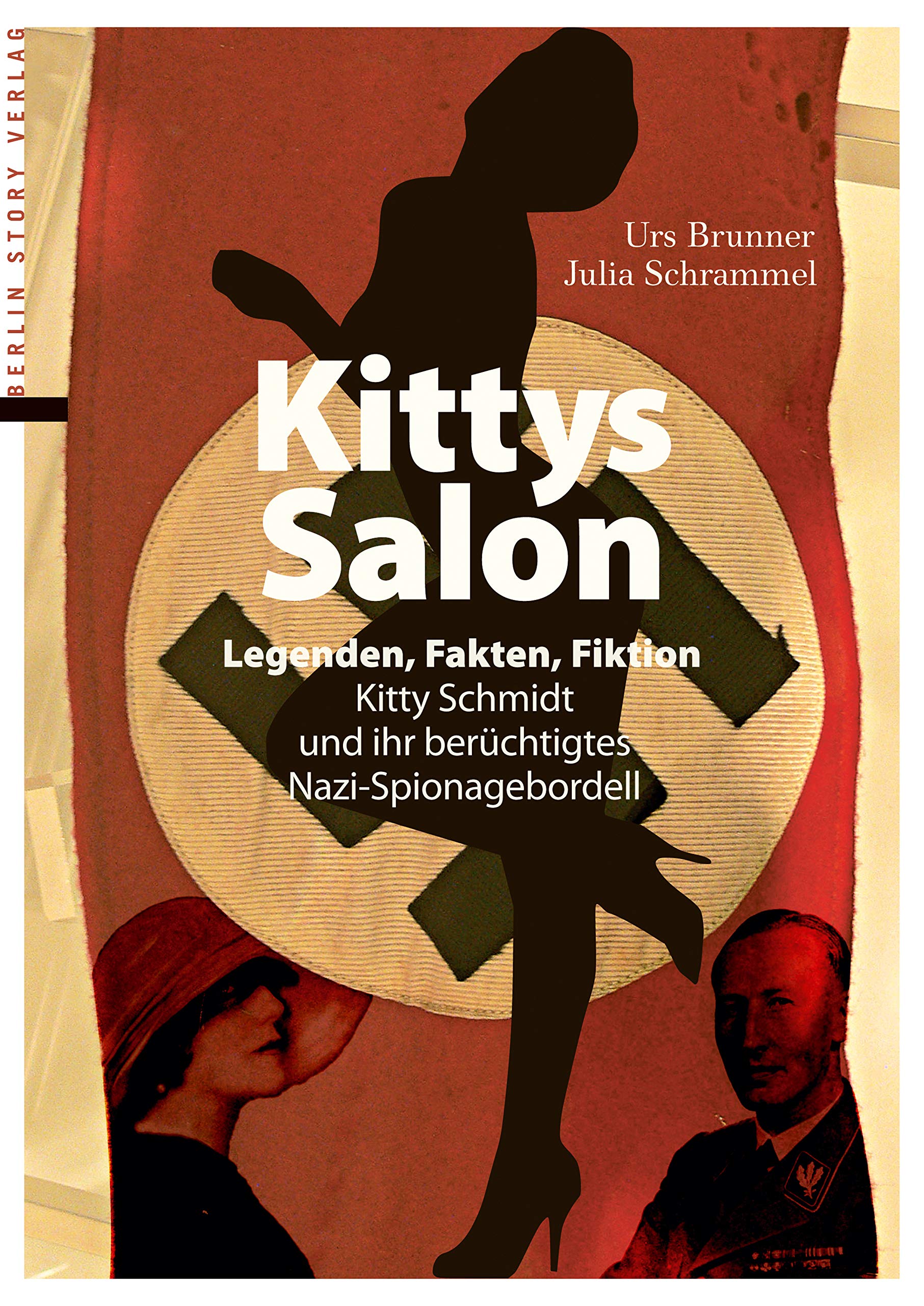 Kittys Salon: Legenden, Fakten, Fiktion: Kitty Schmidt und ihr berüchtigtes Nazi-Spionagebordell (German Edition)