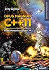 Opus Magnum C++11. Programowanie w języku C++ Opus Magnum C++11. Programowanie w języku C++