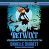Betwixt by Danielle Garrett