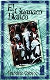 El guanaco blanco by Francisco Coloane Cardenas