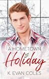A Hometown Holiday by K. Evan Coles