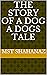 The story of a dog A Dogs Tale