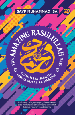 The Amazing Rasulullah: Sejak Masa Jahiliah hingga Hijrah ke Madinah (The Amazing Rasulullah, #1-2)