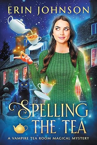 Erin Johnson Spelling the Tea (Vampire Tea Room Magical Mystery #1)  