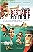 Le grand bestiaire politique - Vieux cabots et drôles de bêtes