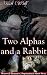 Two Alphas and a Rabbit by Arian Wulf