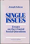 Single Issues: Essays on the Crucial Social Questions