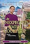 An Unexpected Amish Courtship by Rachel J. Good