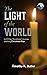 The Light of the World: A 12 Days of Christmas Reflection on the Light Jesus Gives (12 Days of Christmas Devotionals Book 2)