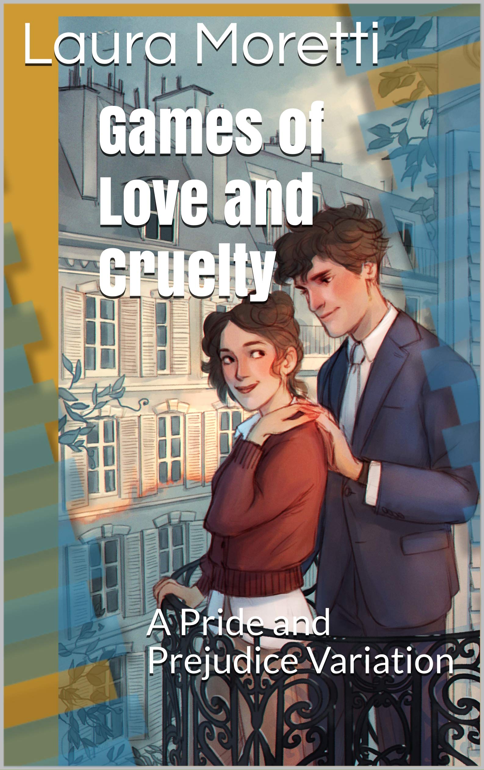 Games of Love and Cruelty: A Pride and Prejudice Variation (The "What If?" Modern Darcy and Elizabeth Series, #2)