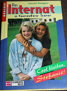 Das Internat am Genfer See II. Cool bleiben, Stefanie. ( Ab 10 J.)